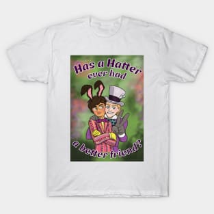 Has a Hatter ever had a better friend? T-Shirt